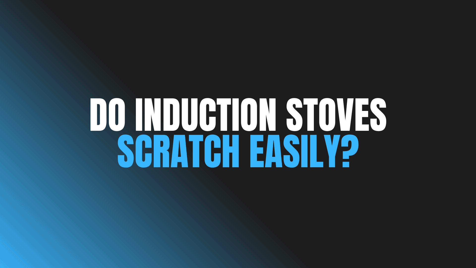 Do Induction Stoves Scratch Easily?