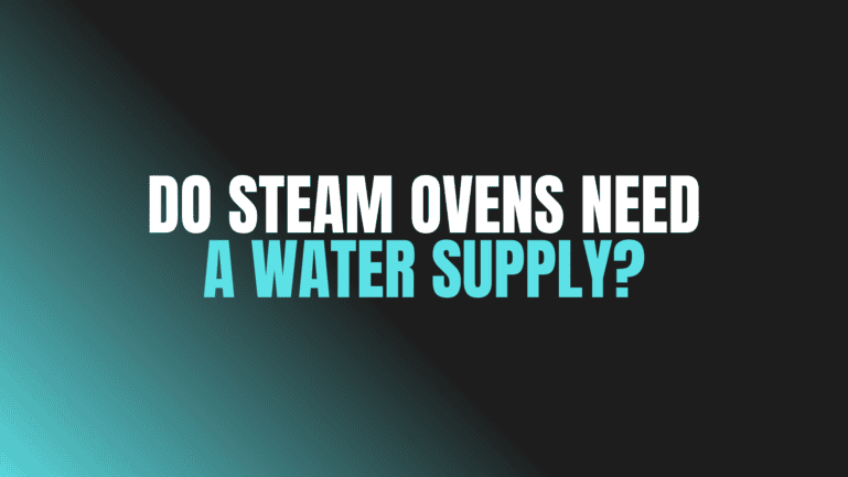 Do Steam Ovens Need a Water Supply?