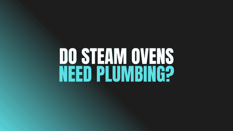 Do Steam Ovens Need Plumbing?
