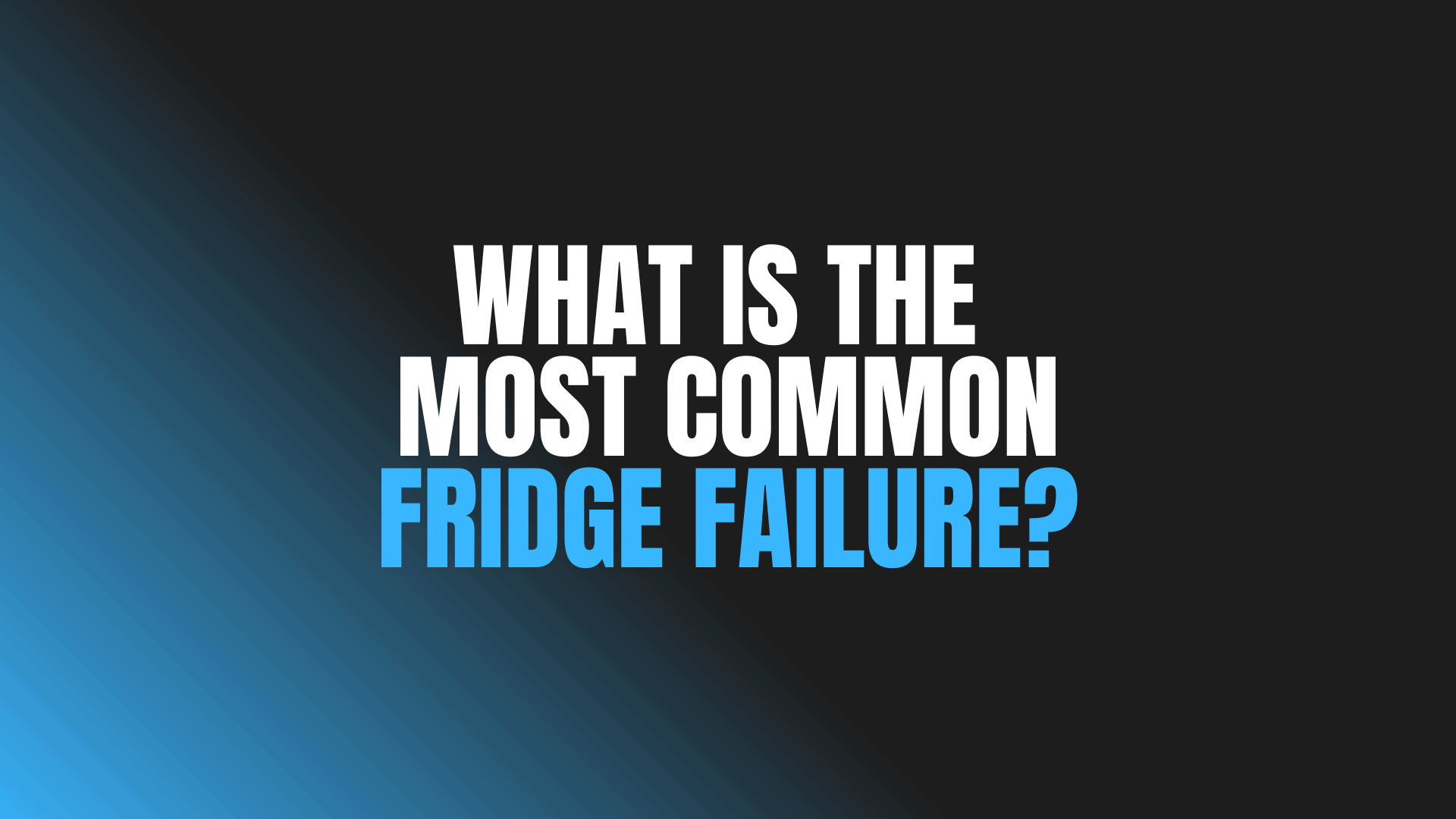 What Is the Most Common Fridge Failure?