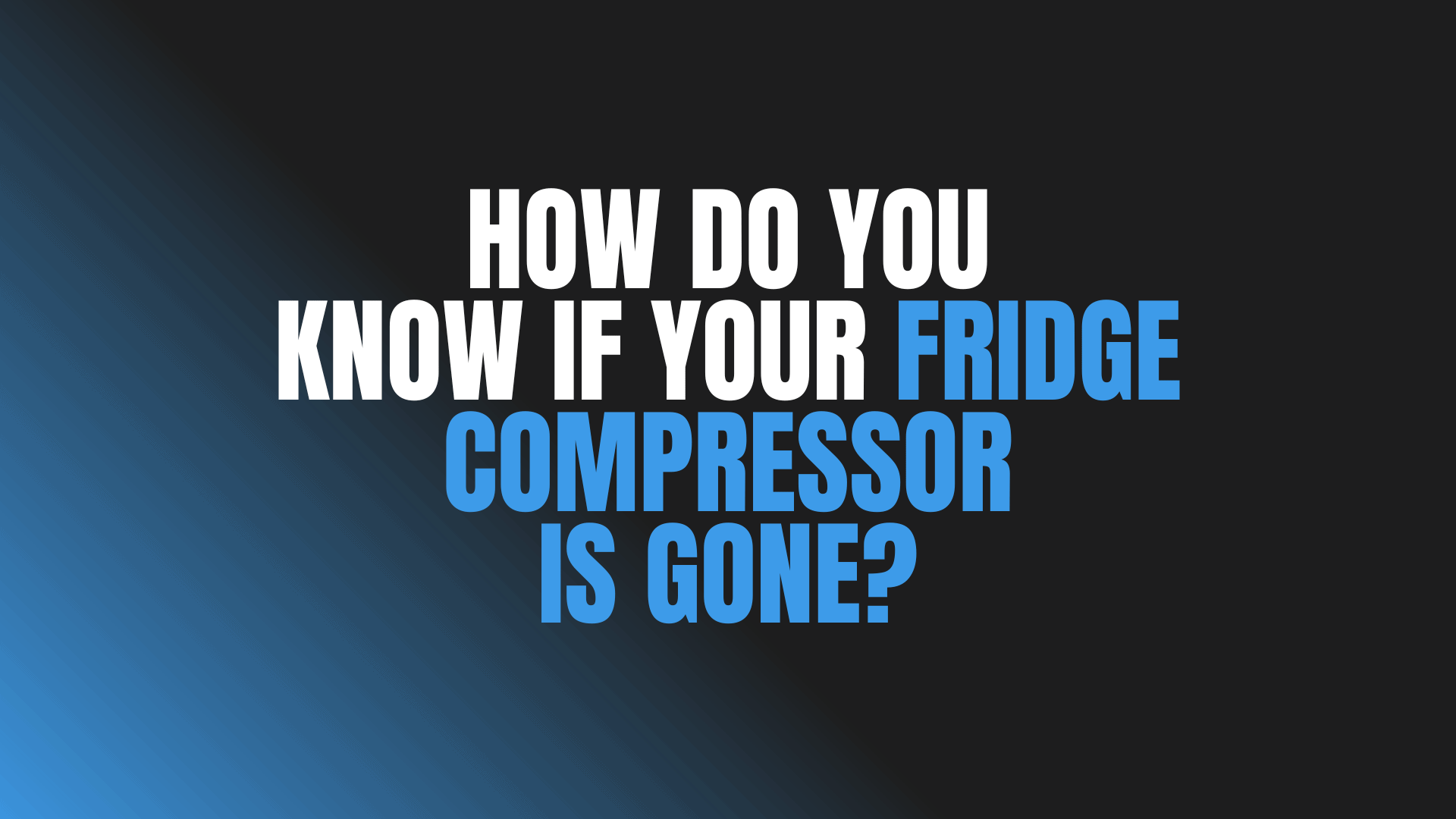 How Do You Know if Your Fridge Compressor Is Gone?