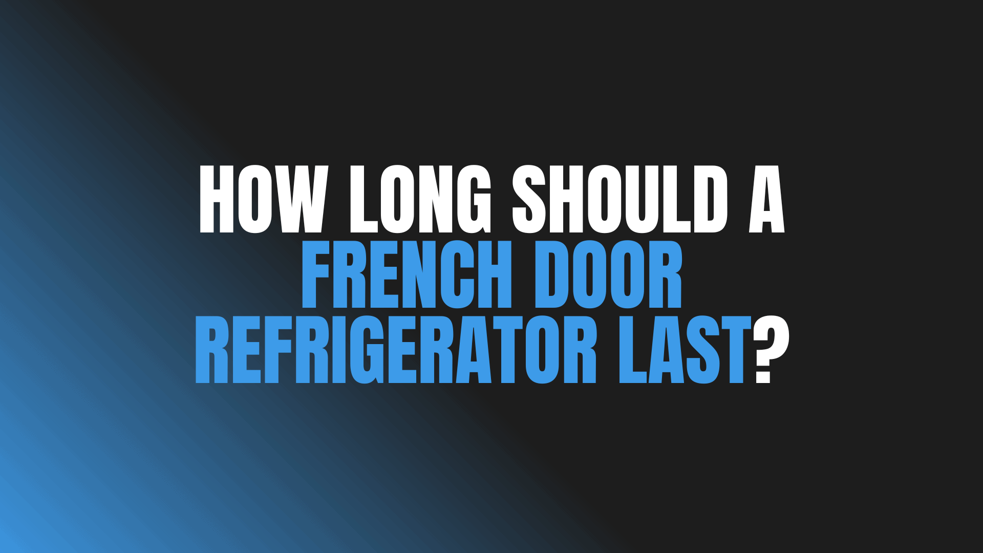 How Long Should a French Door Refrigerator Last?