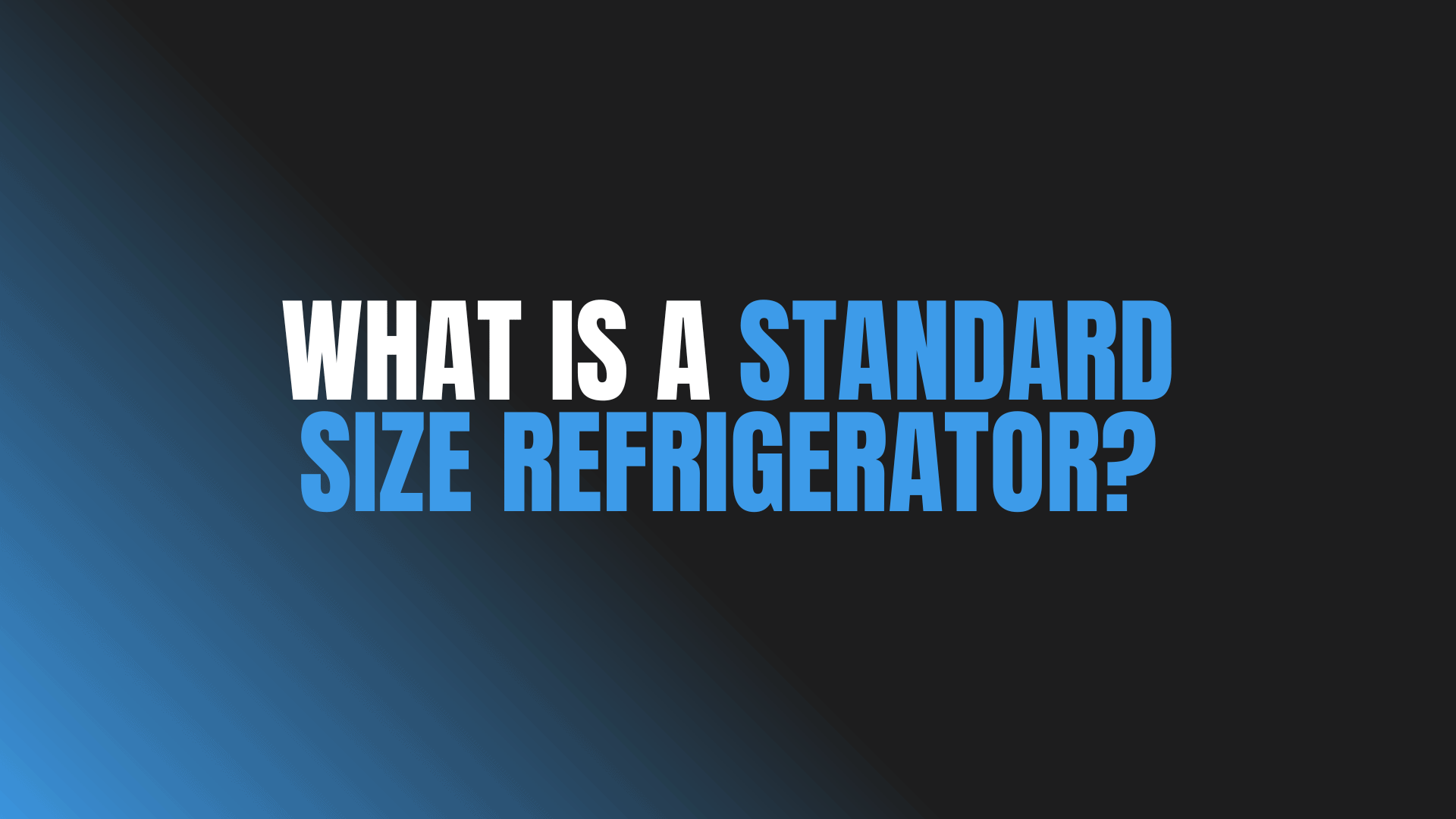 What Is a Standard Size Refrigerator?