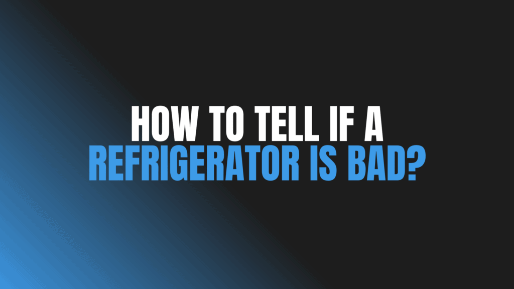 What Makes a Refrigerator Go Bad?
