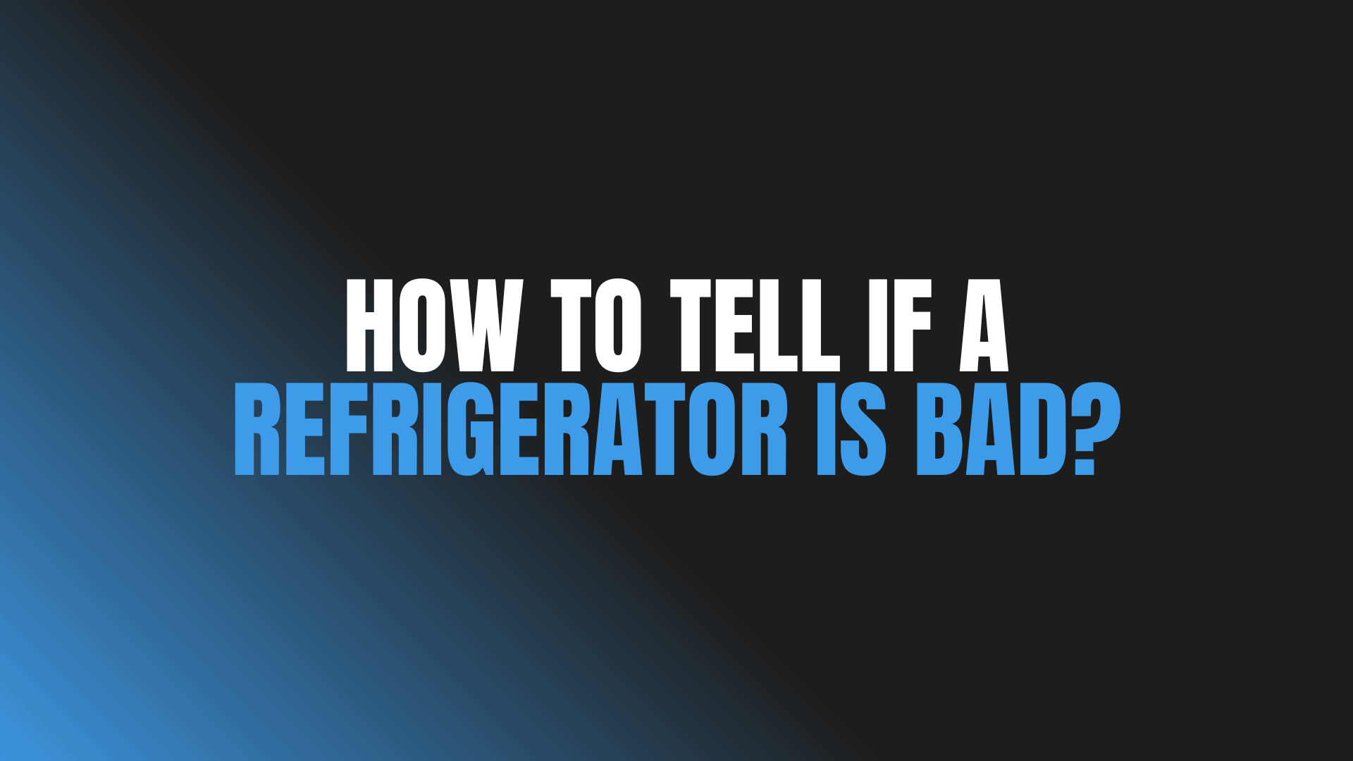 What Makes a Refrigerator Go Bad?