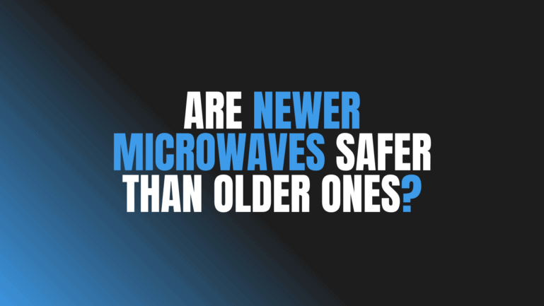Are Newer Microwaves Safer Than Older Ones?