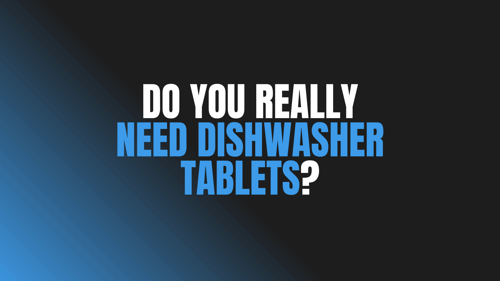Do You Really Need Dishwasher Tablets?