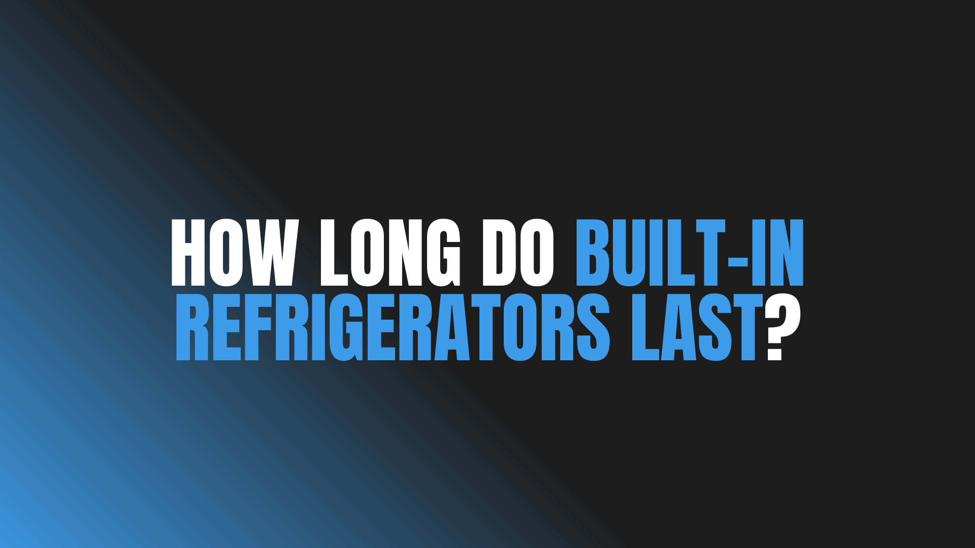 How Long Do Built-In Refrigerators Last?