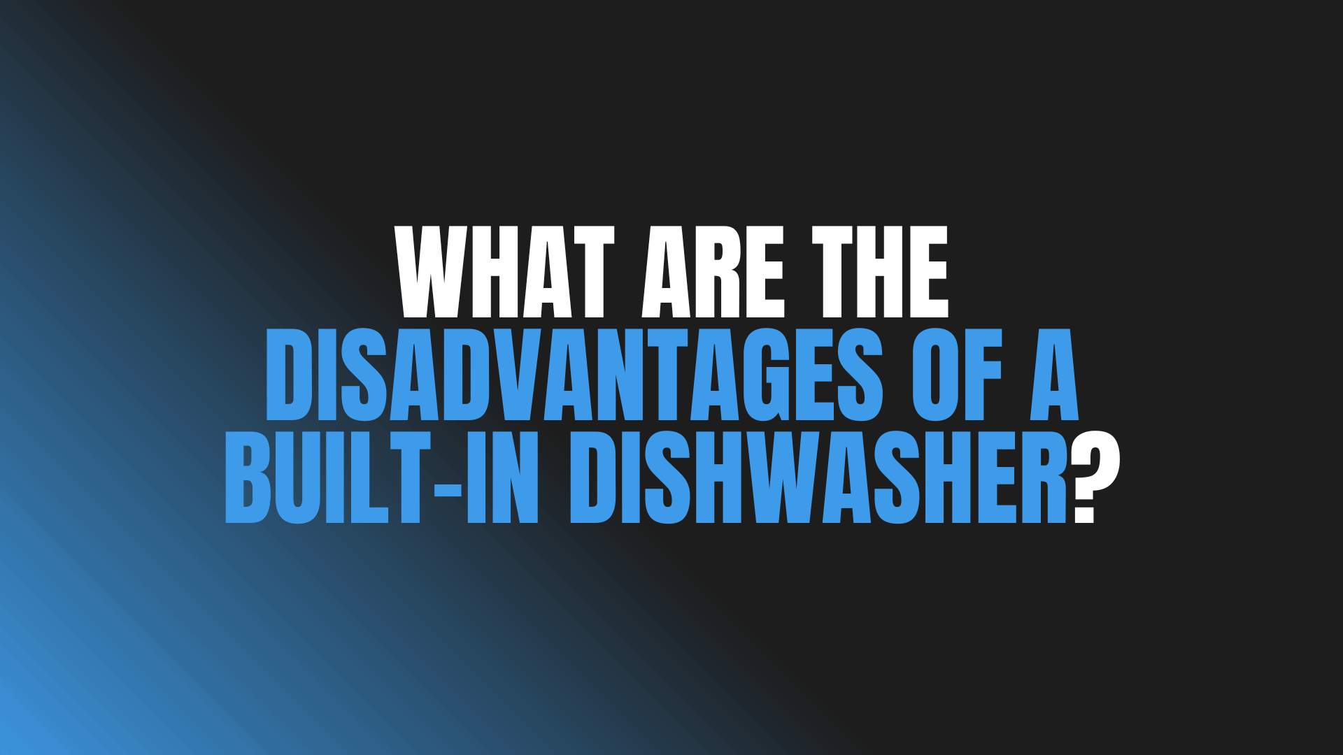 What Are the Disadvantages of a Built-in Dishwasher?