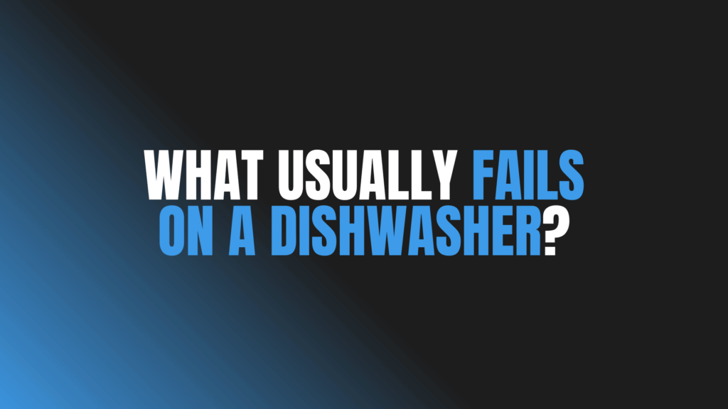 What Usually Fails on a Dishwasher?