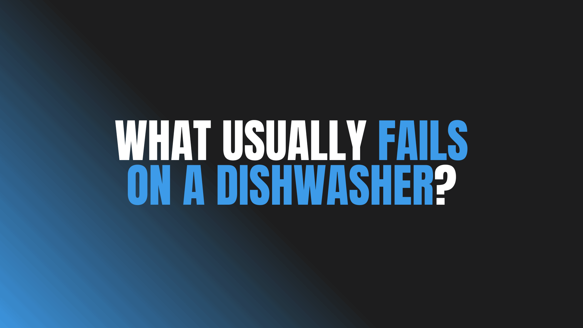 What Usually Fails on a Dishwasher?