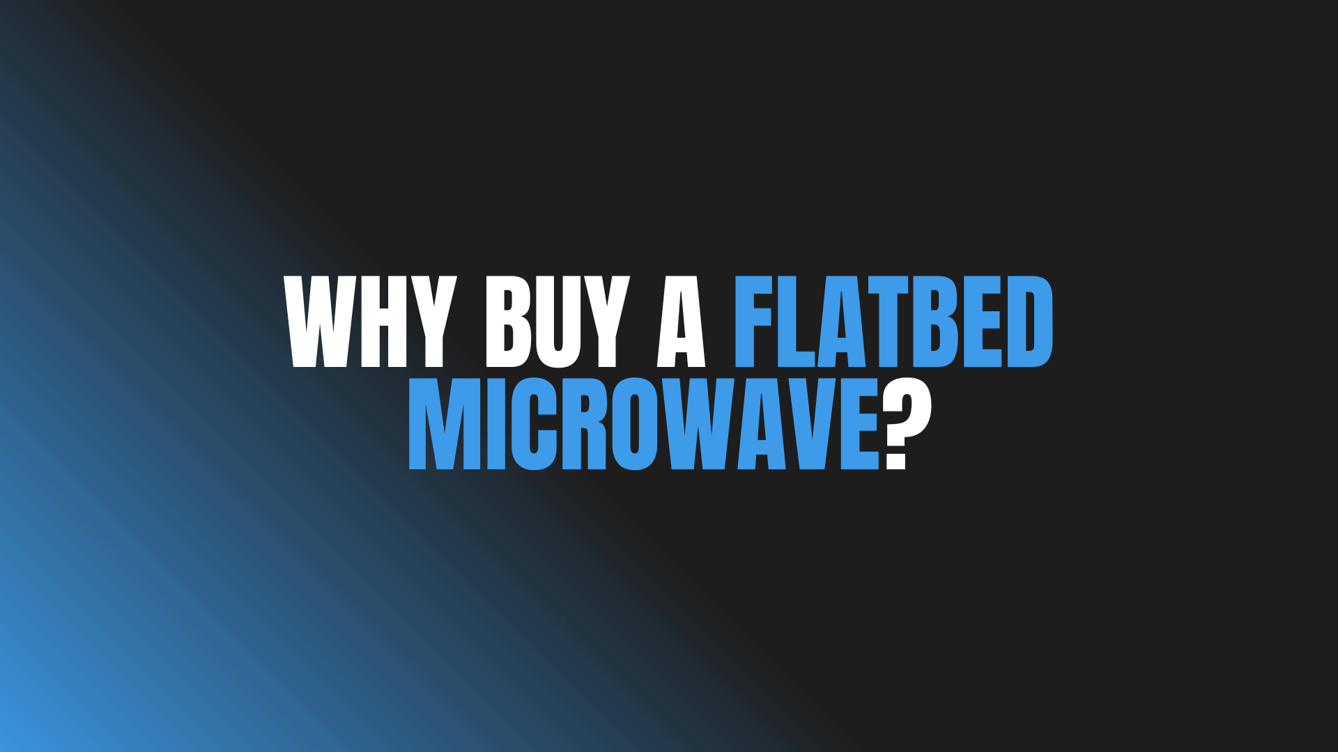 Why Buy a Flatbed Microwave?