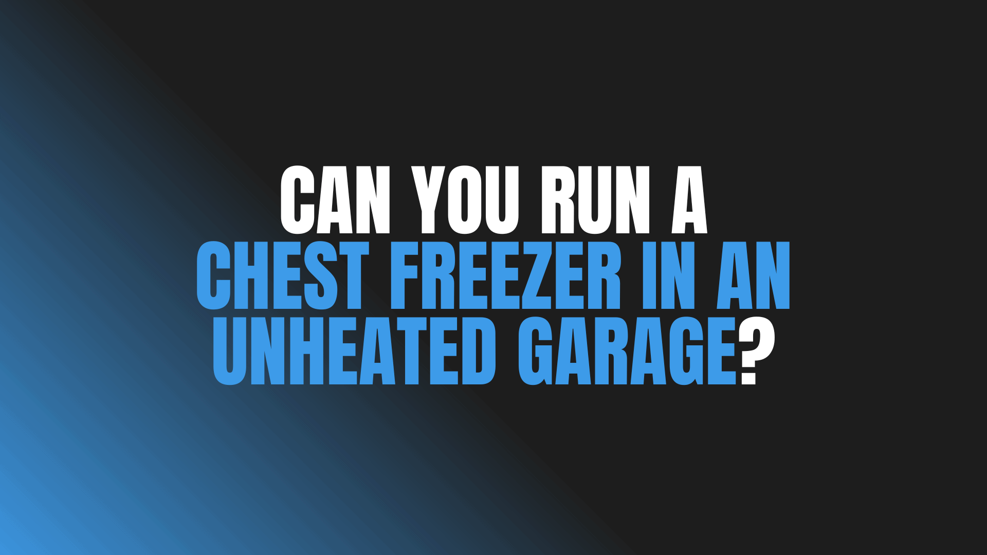 Can You Run a Chest Freezer in an Unheated Garage?