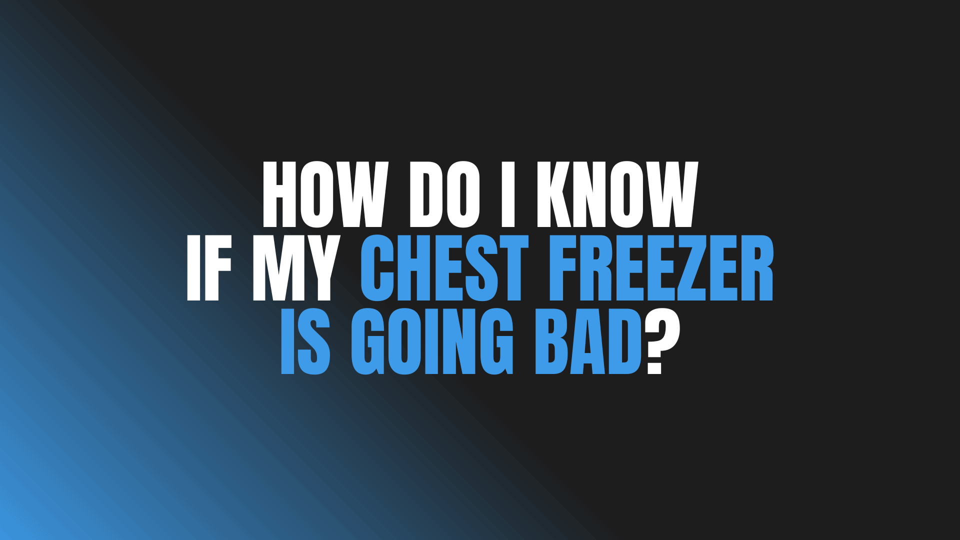 How Do I Know If My Chest Freezer Is Going Bad?