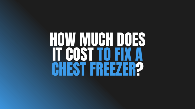 How Much Does It Cost to Fix a Chest Freezer?