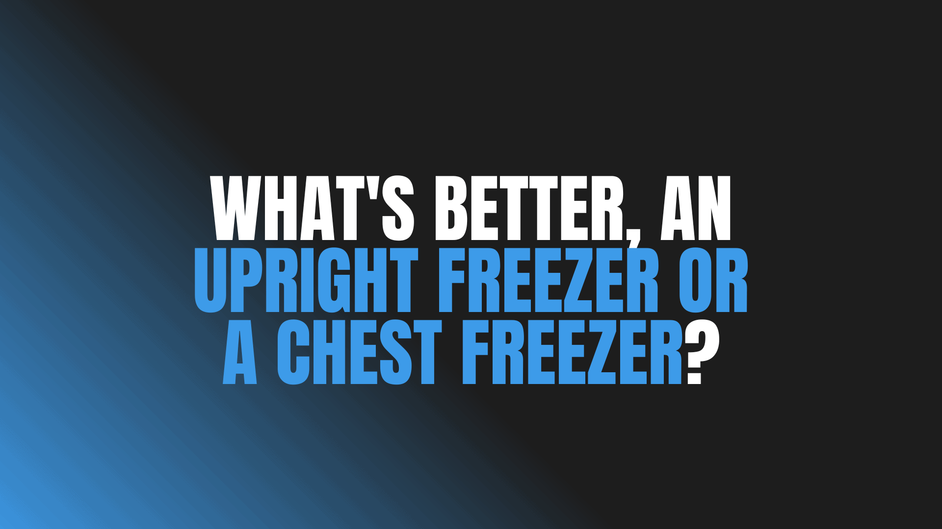 What's Better, an Upright Freezer or a Chest Freezer?