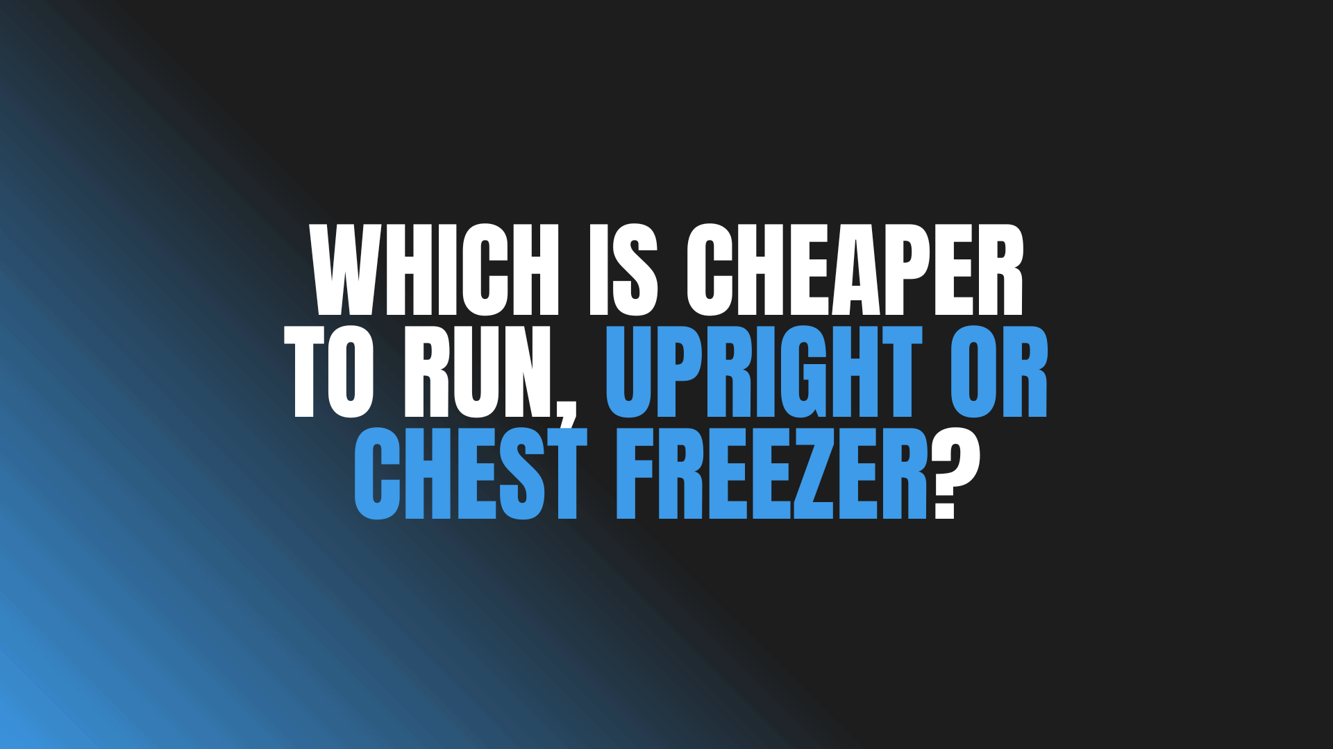 Which Is Cheaper to Run, Upright or Chest Freezer?