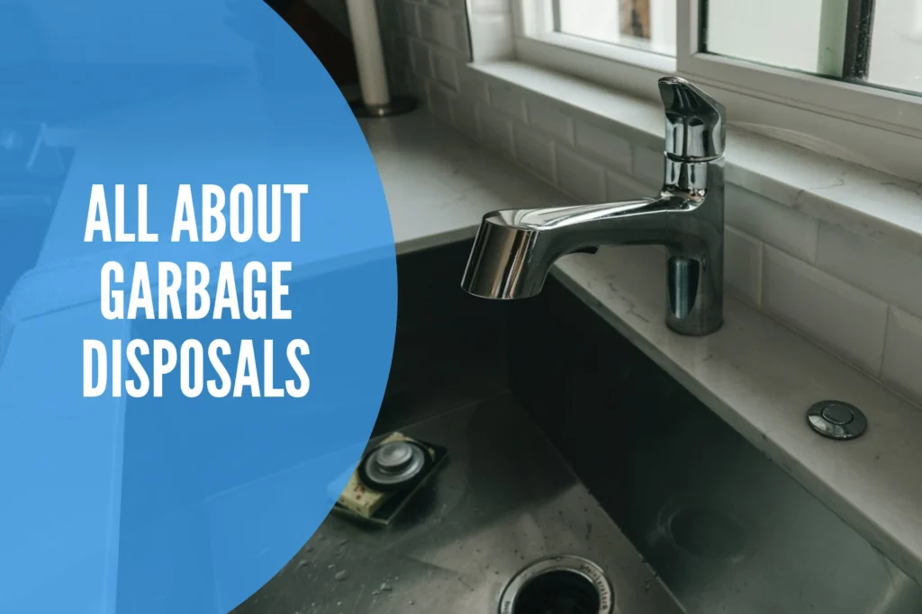 All About Garbage Disposals