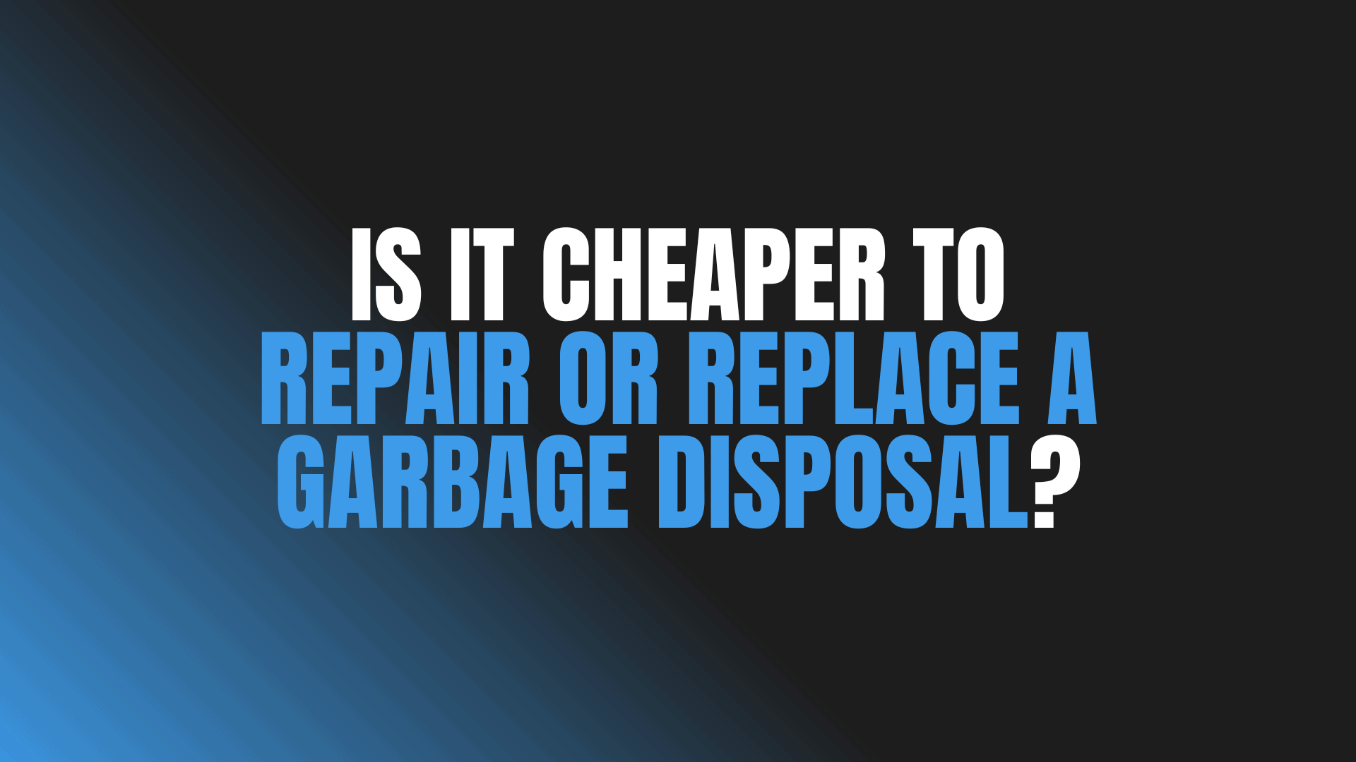 Is It Cheaper to Repair or Replace a Garbage Disposal?