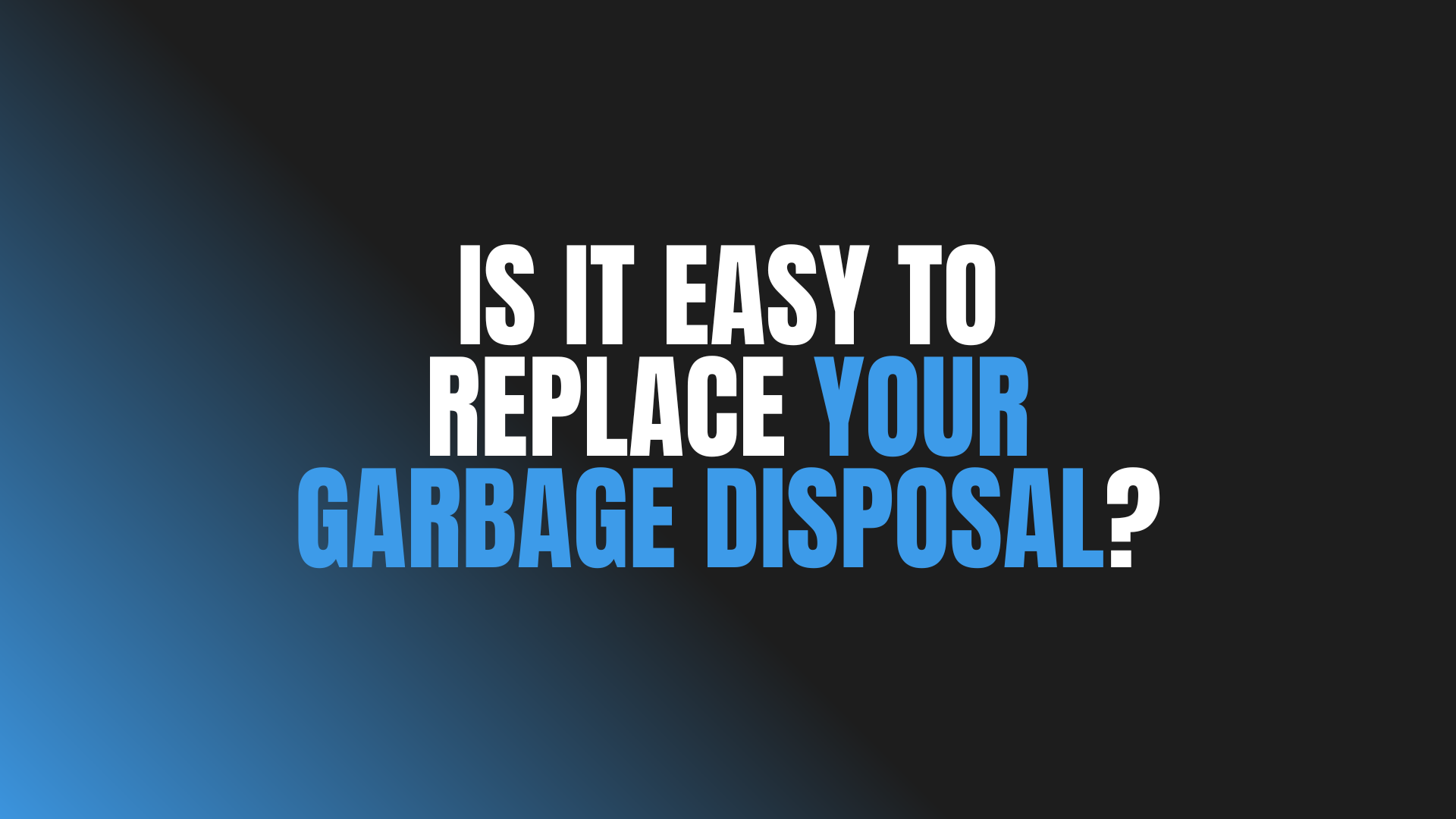 Is It Easy to Replace Your Garbage Disposal?