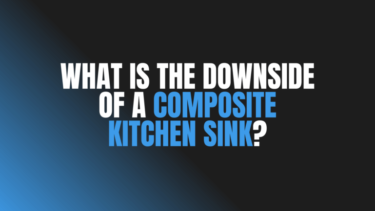 What Is the Downside of a Composite Kitchen Sink?