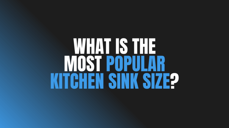 What Is the Most Popular Kitchen Sink Size?