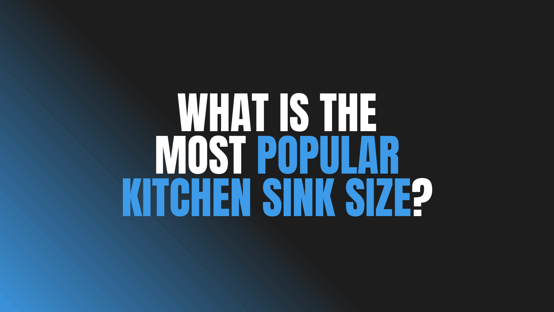 What Is the Most Popular Kitchen Sink Size?