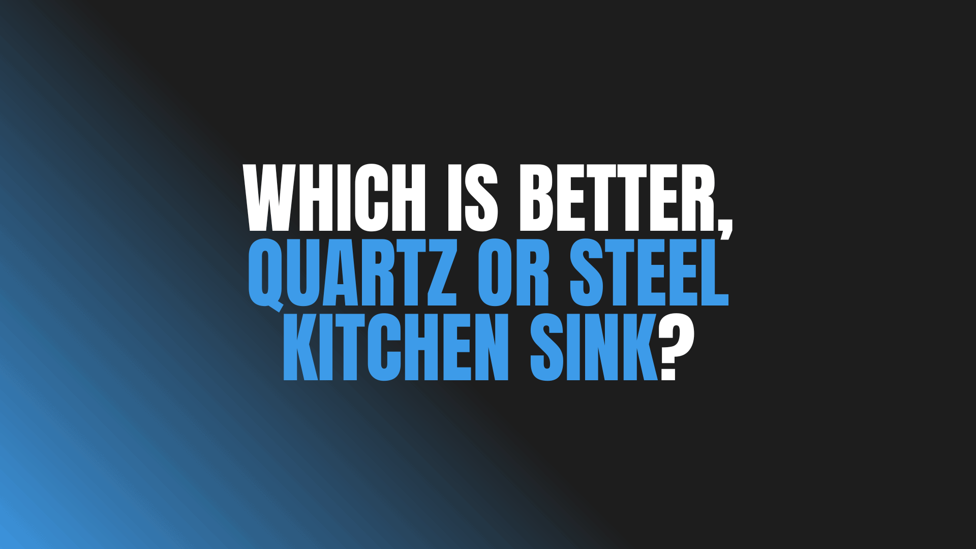 Which Is Better, Quartz or Steel Kitchen Sink?
