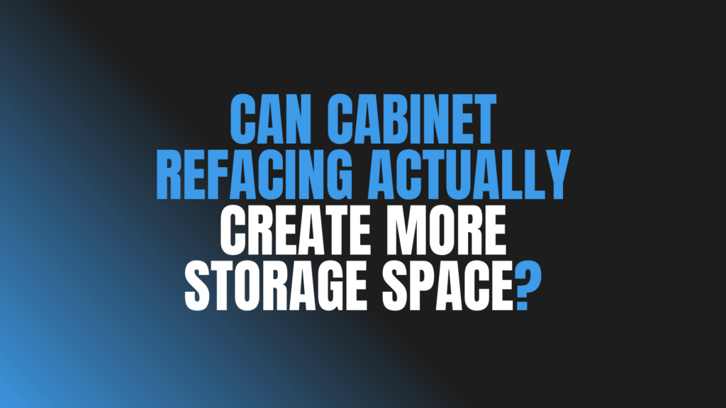 Can Cabinet Refacing Create More Storage Space?