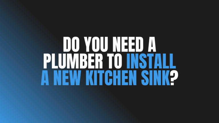 Do You Need a Plumber To Install a New Kitchen Sink?
