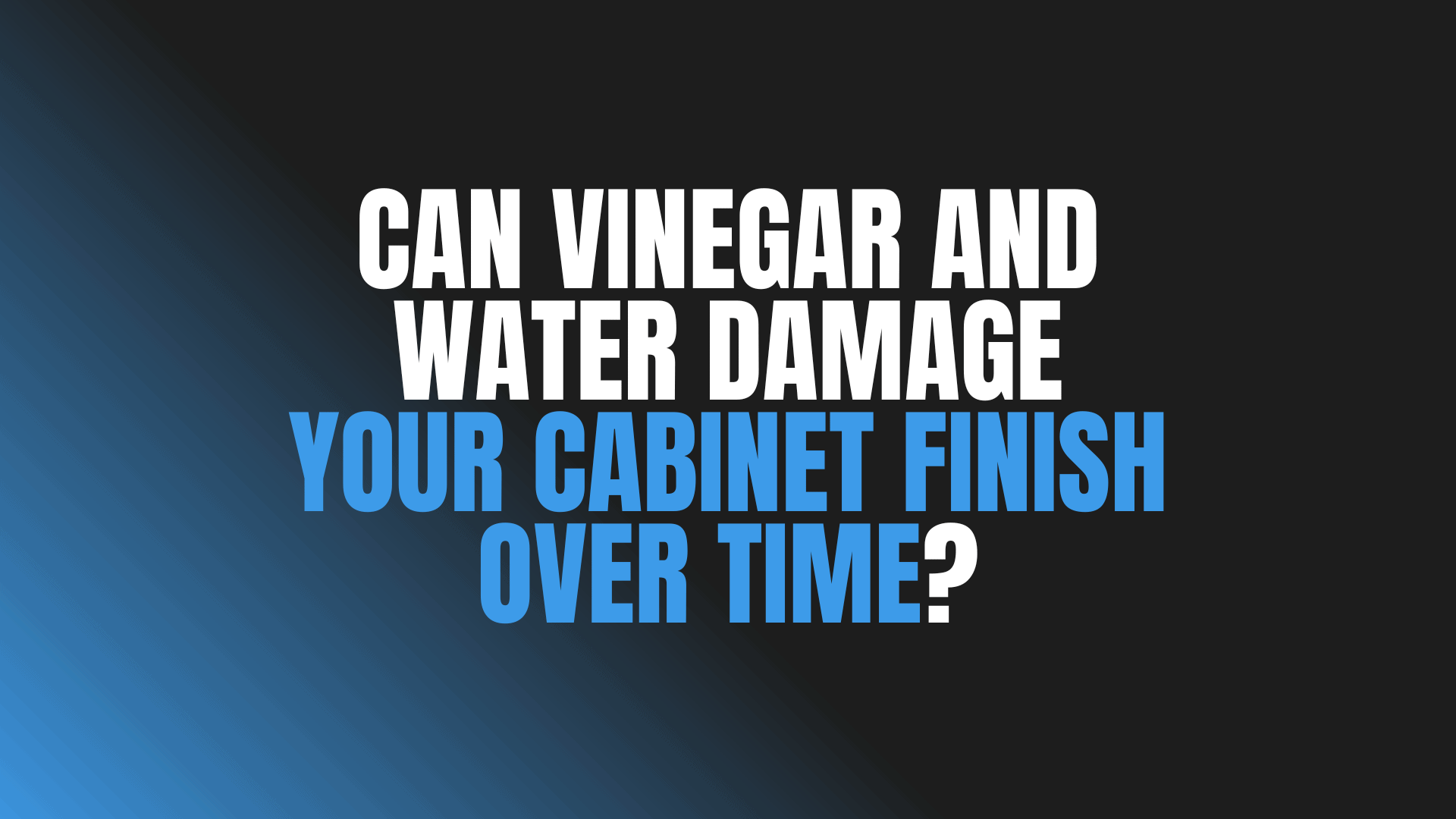 Can Vinegar and Water Damage Your Cabinet Finish Over Time?